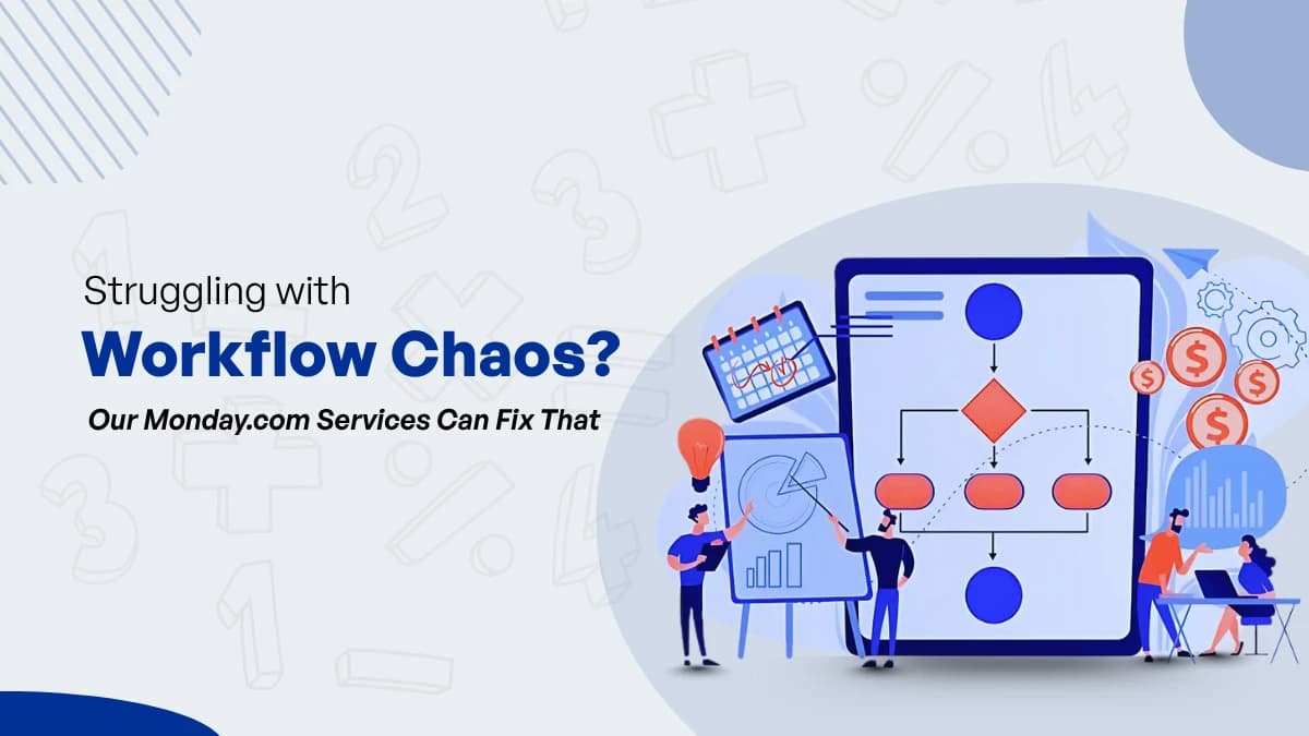 Struggling with Workflow Chaos? Our Monday.com Services Can Fix That
